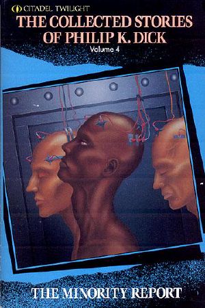 [The Collected Stories of Philip K. Dick 04] • Minority Report (1987)